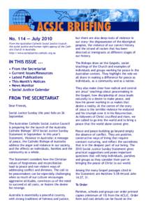 No. 114 — July 2010 From the Australian Catholic Social Justice Council, the social justice and human rights agency of the Catholic Church in Australia http://www.socialjustice.catholic.org.au  IN THIS ISSUE ...