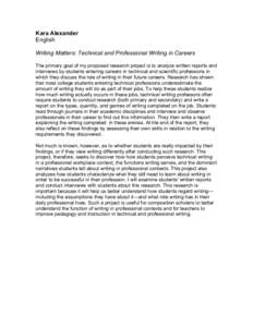Kara Alexander English Writing Matters: Technical and Professional Writing in Careers The primary goal of my proposed research project is to analyze written reports and interviews by students entering careers in technica