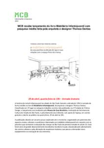 Informações à imprensa 2015 MCB recebe lançamento do livro Mobiliário Infantojuvenil com pesquisa inédita feita pela arquiteta e designer Thereza Dantas