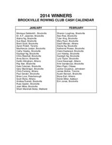 2014 WINNERS BROCKVILLE ROWING CLUB CASH CALENDAR JANUARY Monique Goldsmith , Brockville Dr. A.F. Jaworski, Brockville Alaina Ng, Brockville