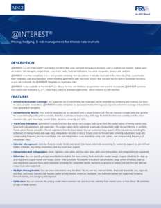 @INTEREST® Pricing, hedging, & risk management for interest rate markets DESCRIPTION @INTEREST is a set of Microsoft® Excel add-in functions that value cash and derivative instruments used in interest-rate markets. Typ