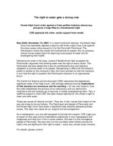 The right to water gets a strong vote Kerala High Court order against a Coke petition bolsters democracy and gives a huge fillip to a fundamental right CSE applauds the order, seeks support from media  New Delhi, Novembe