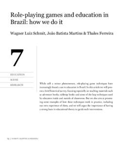 Role-playing games and education in Brazil: how we do it Wagner Luiz Schmit, João Batista Martins & Thales Ferreira 7 Education
