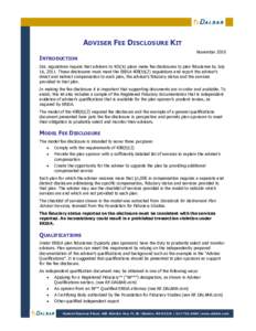 ADVISER FEE DISCLOSURE KIT November 2010 INTRODUCTION DoL regulations require that advisers to 401(k) plans make fee disclosures to plan fiduciaries by July 16, 2011. These disclosures must meet the ERISA 408(b)(2) regul