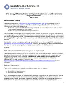 2012 Energy Efficiency Grants for Higher Education and Local Governments Program Guidelines May 24, 2012 Background and Purpose Engrossed Senate Bill[removed]http://leap.leg.wa.gov/leap/budget/index_lbns.asp) as passed by 