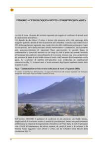 EPISODIO ACUTO DI INQUINAMENTO ATMOSFERICO IN AOSTA  La città di Aosta è la parte del territorio regionale più soggetta al verificarsi di episodi acuti di inquinamento atmosferico. Ciò dipende da due fattori: il prim