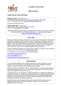 Location Overview Marchwood www.army.mod.uk/hives Marchwood HIVE – Mon, Wed and Fri The Mulberry Centre, Mulberry Road, Marchwood, Southampton SO40 4WB Tel: Civ[removed]Email: [removed]