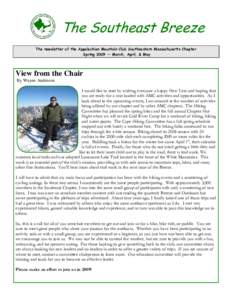 The Southeast Breeze The newsletter of the Appalachian Mountain Club Southeastern Massachusetts Chapter Spring 2009 — March, April, & May View from the Chair By Wayne Anderson