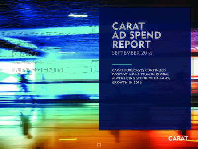 CARAT AD SPEND REPORT. REPORT SEPTEMBER 2016
