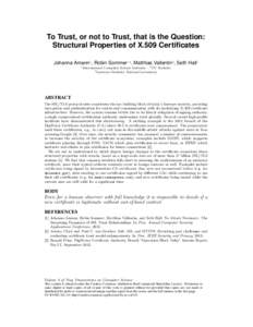 To Trust, or not to Trust, that is the Question: Structural Properties of X.509 Certificates Johanna Amann1 , Robin Sommer1,3 , Matthias Vallentin2 , Seth Hall1 1 International  Computer Science Institute 2 UC Berkeley