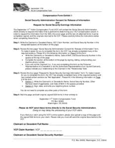 Compensation Form Exhibit 1 Social Security Administration Consent for Release of Information and Request for Social Security Earnings Information The September 11th Victim Compensation Fund (VCF) will contact the Social
