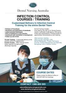 INFECTION CONTROL COURSES / TRAINING Customised Delivery in Infection Control Training for the entire Dental Team  Policies & Procedures  Standards and application of standards