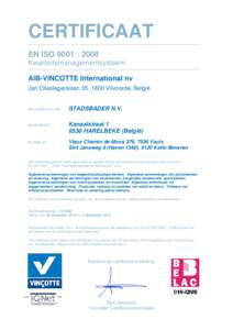 CERTIFICAAT EN ISO 9001 : 2008 Kwaliteitsmanagementsysteem AIB-VINCOTTE International nv Jan Olieslagerslaan 35, 1800 Vilvoorde, België