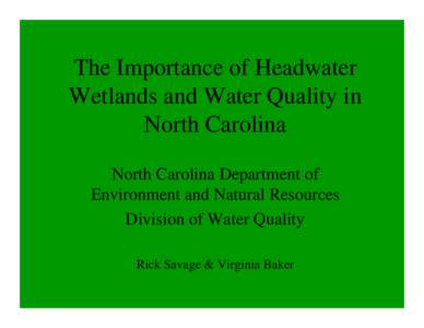 The Importance of Headwater Wetlands and Water Quality in North Carolina North Carolina Department of Environment and Natural Resources Division of Water Quality