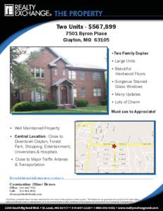 Two Units - $567,[removed]Byron Place Clayton, MO 63105 •Two Family Duplex • Large Units • Beautiful