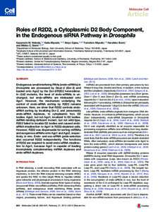 Molecular Cell  Article Roles of R2D2, a Cytoplasmic D2 Body Component, in the Endogenous siRNA Pathway in Drosophila Kazumichi M. Nishida,1,4 Keita Miyoshi,1,4,5 Akiyo Ogino,1,2,4 Tomohiro Miyoshi,1,6 Haruhiko Siomi,1