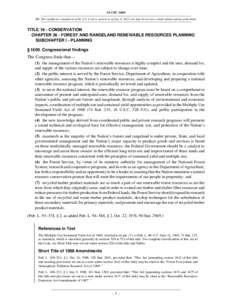 16 USC 1600 NB: This unofficial compilation of the U.S. Code is current as of Jan. 4, 2012 (see http://www.law.cornell.edu/uscode/uscprint.html). TITLE 16 - CONSERVATION CHAPTER 36 - FOREST AND RANGELAND RENEWABLE RESOUR