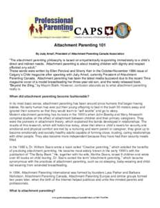 Attachment Parenting 101 By Judy Arnall, President of Attachment Parenting Canada Association “The attachment parenting philosophy is based on empathetically responding immediately to a child’s direct and indirect ne