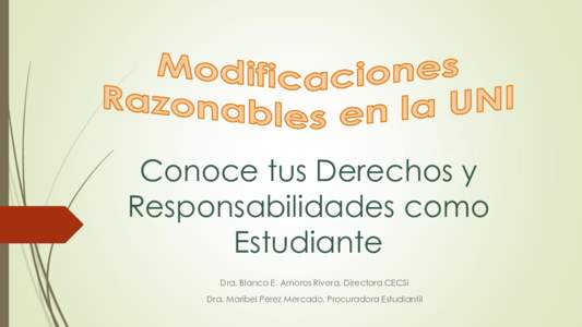 Conoce tus Derechos y Responsabilidades como Estudiante Dra. Blanca E. Amoros Rivera, Directora CECSi Dra. Maribel Perez Mercado, Procuradora Estudiantil