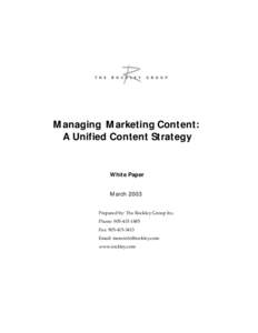 Managing Marketing Content: A Unified Content Strategy White Paper March 2003 Prepared by: The Rockley Group Inc.