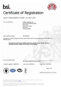 Certificate of Registration QUALITY MANAGEMENT SYSTEM - ISO 9001:2008 This is to certify that: Waites Pressings Ltd Park Road Industrial Estate