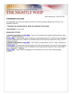 democraticwhip.gov • ([removed]TOMORROW’S OUTLOOK On Wednesday, the House will meet at 10:00 a.m. for Morning Hour debate and 12:00 p.m. for legislative business. **Members are advised that no votes are expecte