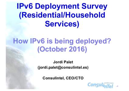 IPv6 Deployment Survey (Residential/Household Services) How IPv6 is being deployed? (OctoberJordi Palet
