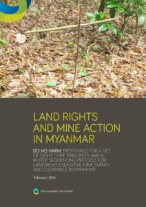 LAND RIGHTS AND MINE ACTION IN MYANMAR DO NO HARM: PROPOSALS FOR A SET OF EIGHT CORE PRINCIPLES AND A 14-STEP SEQUENCING PROCESS FOR