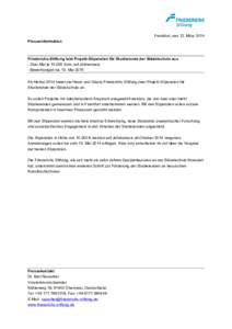 Frankfurt, den 12. März 2014 Presseinformation Friederichs-Stiftung lobt Projekt-Stipendien für Studierende der Städelschule aus - Zwei Mal jeEuro auf Jahresbasis - Bewerbungen bis 15. Mai 2014