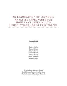 AN EXAMINATION OF ECONOMIC ANALYSES APPROACHES FOR MONTANA’S SEVEN MULTIJURISDICTIONAL DRUG TASK FORCES August 2014