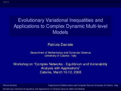 Outline  Evolutionary Variational Inequalities and Applications to Complex Dynamic Multi-level Models Patrizia Daniele