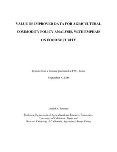 VALUE OF IMPROVED DATA FOR AGRICULTURAL COMMODITY POLICY ANALYSIS, WITH EMPHAIS ON FOOD SECURITY Revised from a Seminar presented at FAO, Rome September 4, 2000