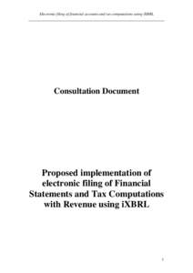 Electronic filing of financial accounts and tax computations using iXBRL  Consultation Document Proposed implementation of electronic filing of Financial