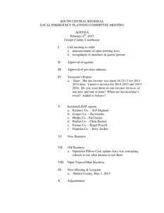 SOUTH CENTRAL REGIONAL LOCAL EMERGENCY PLANNING COMMITTEE MEETING AGENDA February 6th, 2015 Gosper County Courthouse I.