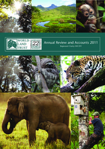 Annual Review and Accounts 2011 Registered Charity:[removed] The World Land Trust’s Mission: Saving habitats