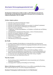 Bruchsaler Wohnungsbaugesellschaft mbH  Die Bruchsaler Wohnungsbau GmbH verwaltet ca. 650 Wohnungen und sucht zumfür die Betreuung Ihrer Mietobjekte in Bruchsal einen zuverlässigen und erfahrenen Hausmeiste