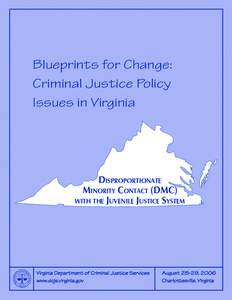 Blueprints for Change: Criminal Justice Policy Issues in Virginia Disproportionate Minority Contact (DMC)