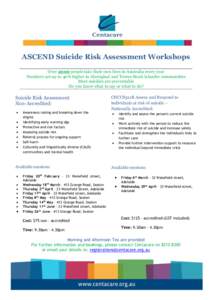 ASCEND Suicide Risk Assessment Workshops Over 2000 people take their own lives in Australia every year Numbers are up to 40% higher in Aboriginal and Torres Strait Islander communities Most suicides are preventable Do yo