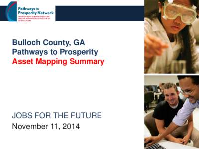 Bulloch County, GA Pathways to Prosperity Asset Mapping Summary JOBS FOR THE FUTURE November 11, 2014