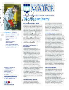 COLLEGE OF NATURAL SCIENCES, FORESTRY, AND AGRICULTURE  Biochemistry WHY STUDY BIOCHEMISTRY AT UMAINE?  • Extensive research