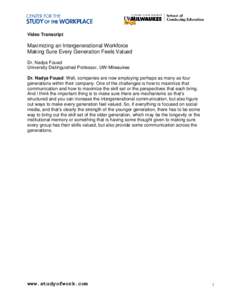 Video Transcript  Maximizing an Intergenerational Workforce Making Sure Every Generation Feels Valued Dr. Nadya Fouad University Distinguished Professor, UW-Milwaukee