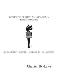 Westside Christian academy Sumter, South Carolina Scholarship ~ Service ~ Leadership ~ character  Chapter By-Laws