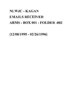 NLWJC - KAGAN EMAILS RECEIVED ARMS - BOX[removed]FOLDER[removed][removed]]  Withdrawal/Redaction Sheet