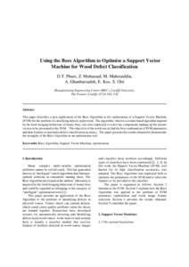 Using the Bees Algorithm to Optimise a Support Vector Machine for Wood Defect Classification D.T. Pham, Z. Muhamad, M. Mahmuddin,