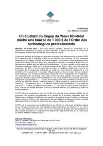 Communiqué Pour diffusion immédiate Un étudiant du Cégep du Vieux Montréal mérite une bourse de 1 000 $ de l’Ordre des technologues professionnels