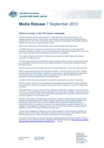 Media Release 7 September 2012 Claims of ‘crisis’ in the VET sector overstated Over the last three weeks the ABC television 7:30 program has aired several stories on the vocational education sector. These stories cla