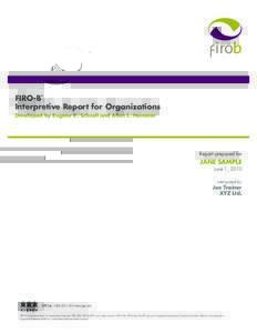 FIRO-B Interpretive Report for Organizations ® Developed by Eugene R. Schnell and Allen L. Hammer