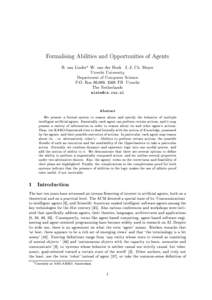 Formalising Abilities and Opportunities of Agents B. van Linder W. van der Hoek J.-J. Ch. Meyer Utrecht University Department of Computer Science P.O. Box, 3508 TB Utrecht The Netherlands