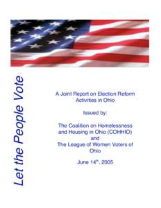 Let the People Vote  A Joint Report on Election Reform Activities in Ohio Issued by: The Coalition on Homelessness