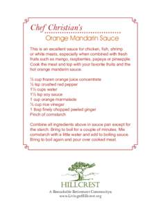 Chef Christian’s Orange Mandarin Sauce This is an excellent sauce for chicken, fish, shrimp or white meats, especially when combined with fresh fruits such as mango, raspberries, papaya or pineapple. Cook the meat and 